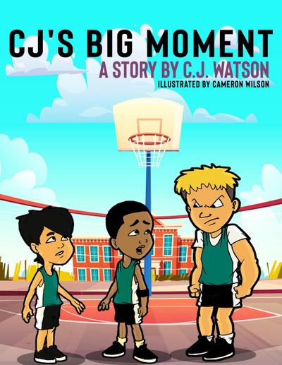 CJ’s Big Moment A story by C.J. Watson