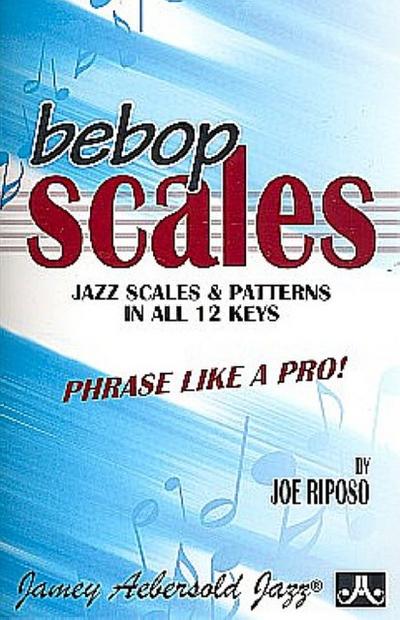 Bebop Scales Jazz Scalesand Patterns in all 12 Keys