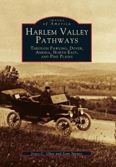 Harlem Valley Pathways: Through Pawling, Dover, Amenia, North East, and Pine Plains
