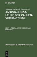 Johann Heinrich Pestalozzi: Anschauungslehre der Zahlenverhältnisse. Heft 1