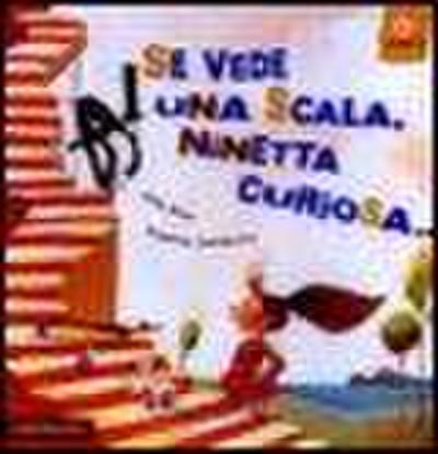 Se vede una scala, Ninetta curiosa...
