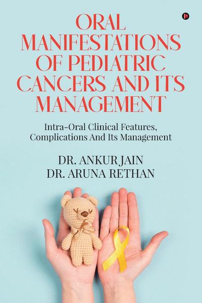 Oral Manifestations of Pediatric Cancers and Its Management