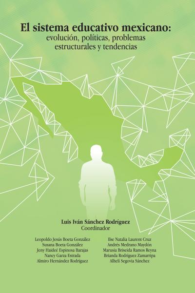 El Sistema Educativo Mexicano: Evolución, Políticas, Problemas Estructurales Y Tendencias