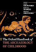 The Oxford Handbook of the Archaeology of Childhood