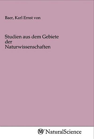 Studien aus dem Gebiete der Naturwissenschaften
