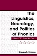 Linguistics, Neurology, and Politics of Phonics - Steven L. Strauss