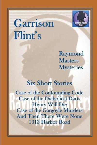 Case of the Confounding Code (and five more short Raymond Masters Mysteries)