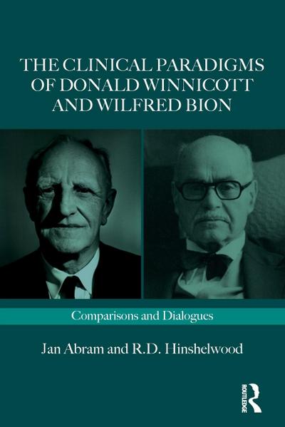 The Clinical Paradigms of Donald Winnicott and Wilfred Bion