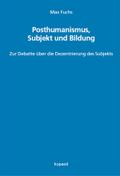 Posthumanismus, Subjekt und Bildung