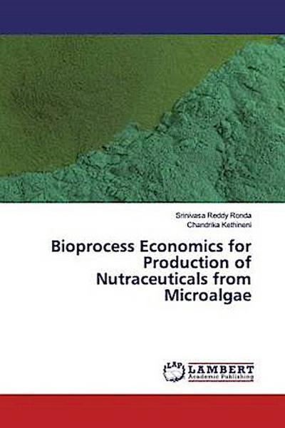 Bioprocess Economics for Production of Nutraceuticals from Microalgae