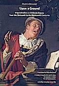 Upon a Ground - (+2 CD’s)Improvisation on Ostinato Basses from the 16th to 18th Centuries (en)