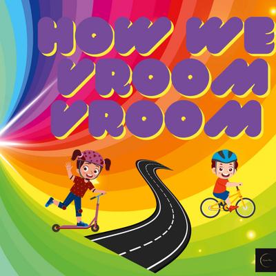 How We VROOM VROOM