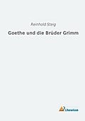 Goethe und die Brüder Grimm