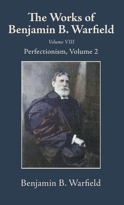 The Works of Benjamin B. Warfield, Volume VIII