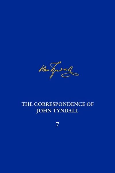 The Correspondence of John Tyndall, Volume 7