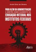 Para Além da Administração: A Gestão como Elemento da Educação Integral nos Institutos Federais