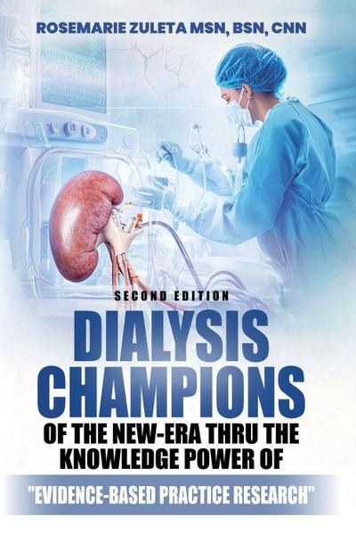 Dialysis Champions of the New-Era thru the Knowledge Power of Evidence-Based Practice Research
