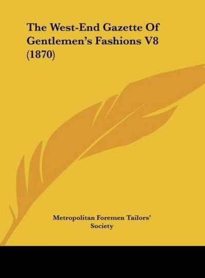 The West-End Gazette Of Gentlemen’s Fashions V8 (1870)