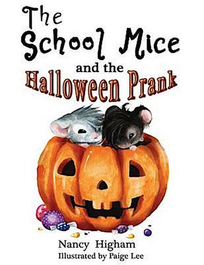 The School Mice and the Halloween Prank: Book 4 For both boys and girls ages 6-12 Grades