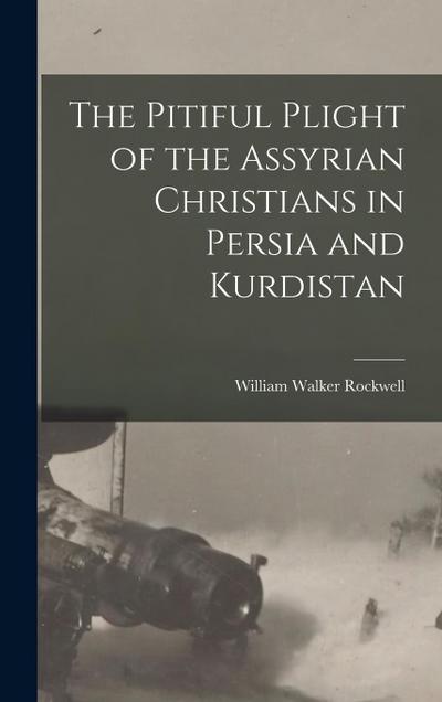 The Pitiful Plight of the Assyrian Christians in Persia and Kurdistan
