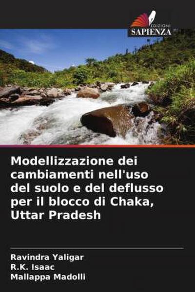 Modellizzazione dei cambiamenti nell’uso del suolo e del deflusso per il blocco di Chaka, Uttar Pradesh