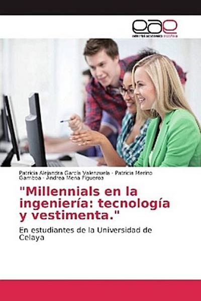 Millennials en la ingeniería: tecnología y vestimenta