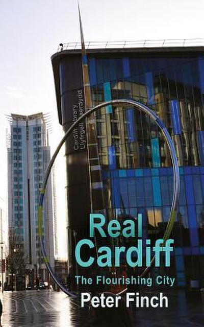 Real Cardiff - The Flourishing City