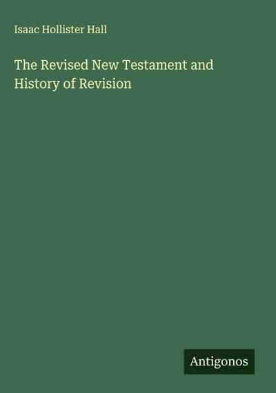 The Revised New Testament and History of Revision