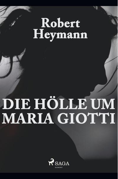 Die Hölle um Maria Giotti
