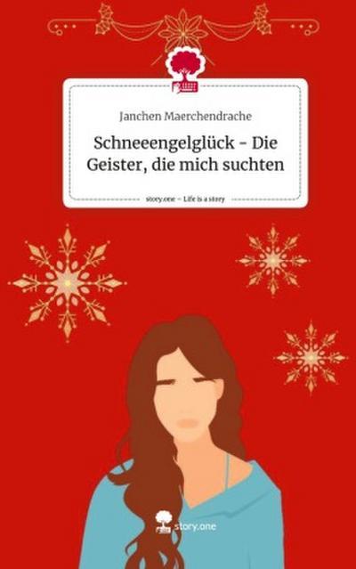 Schneeengelglück - Die Geister, die mich suchten. Life is a Story - story.one