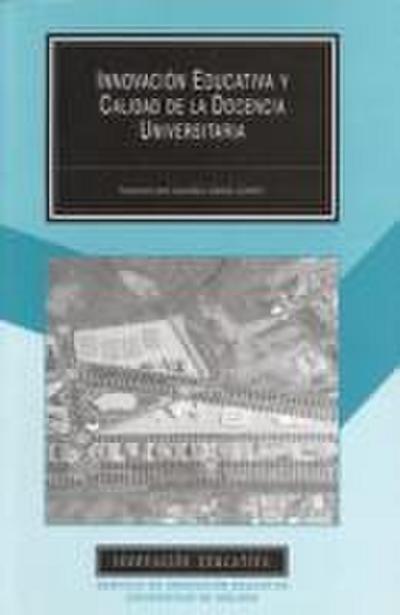 Innovación educativa y calidad de la docencia universitaria : proyectos de innovación educativa para la mejora de la práctica docente, año 2002