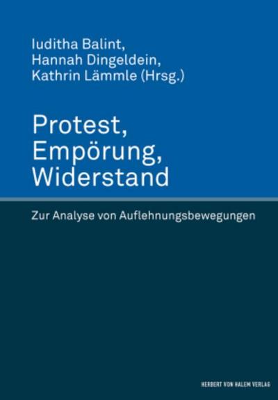 Protest, Empörung, Widerstand. Zur Analyse von Auflehnungsbewegungen