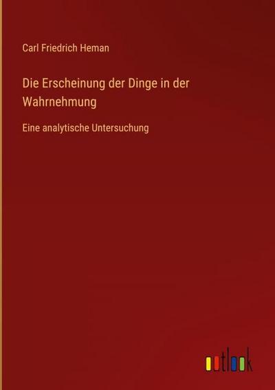 Die Erscheinung der Dinge in der Wahrnehmung