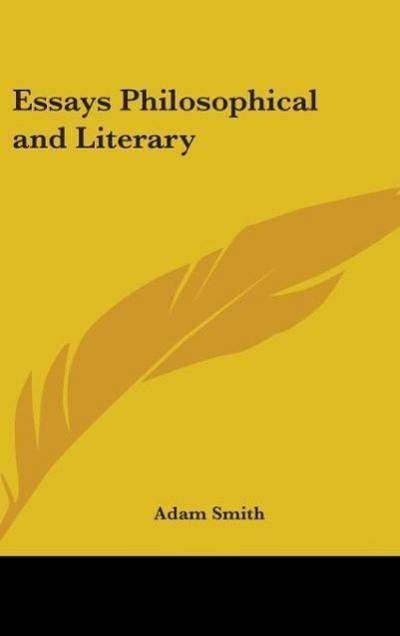 Essays Philosophical and Literary - Adam Smith