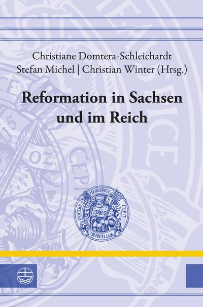 Reformation in Sachsen und im Reich