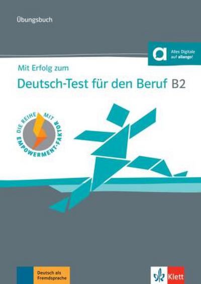 Mit Erfolg zum Deutsch-Test für den Beruf B2. Übungsbuch + online