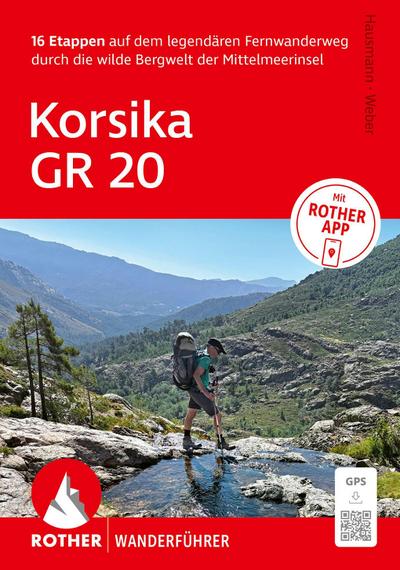 ROTHER Wanderführer Korsika GR 20. 16 Etappen auf dem legendären Fernwanderweg - mit Varianten und Gipfeln