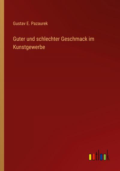 Guter und schlechter Geschmack im Kunstgewerbe