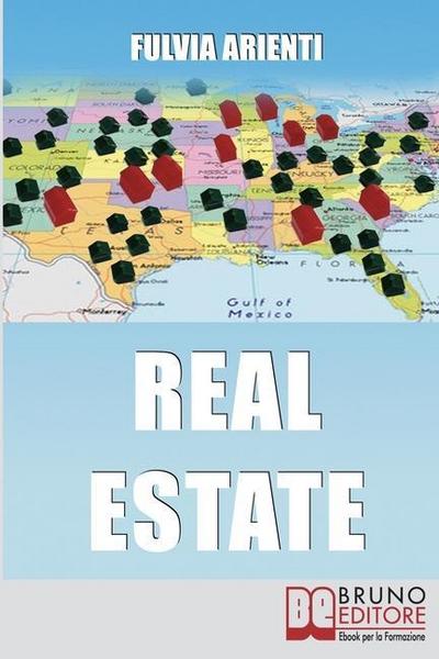 Real Estate. Guida Pratica agli Investimenti Immobiliari in America. (Ebook Italiano - Anteprima Gratis)