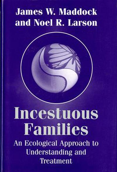 Incestuous Families: An Ecological Approach to Understanding and Treatment