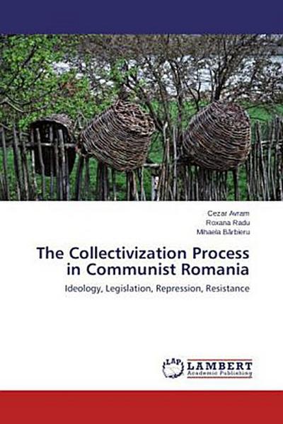 The Collectivization Process in Communist Romania