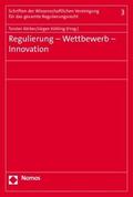 Regulierung - Wettbewerb - Innovation