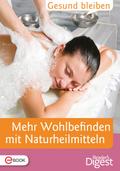 Gesund bleiben - Mehr Wohlbefinden mit Naturheilmitteln