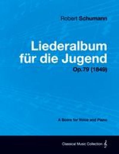 Liederalbum Fur Die Jugend - A Score for Voice and Piano Op.79 (1849)