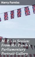 M. P.’s in Session: From Mr. Punch’s P
