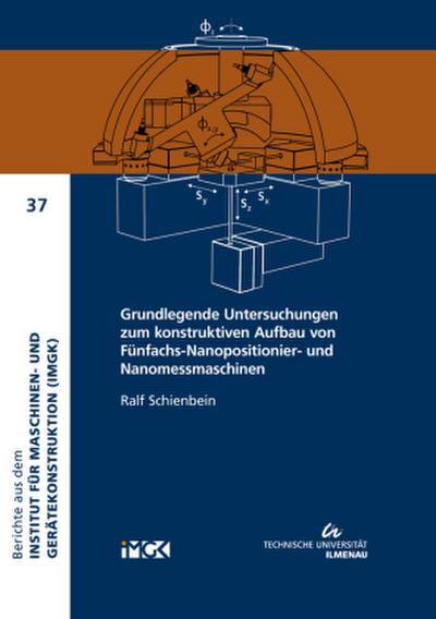 Grundlegende Untersuchungen zum konstruktiven Aufbau von Fünfachs-Nanopositionier- und Nanomessmaschinen