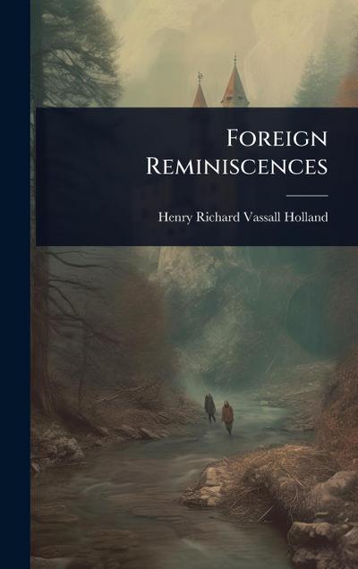 Foreign Reminiscences