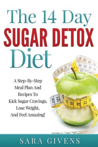 The 14 Day Sugar Detox Diet