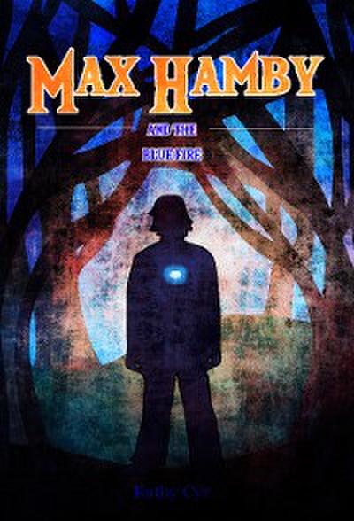Max Hamby and the Blue Fire