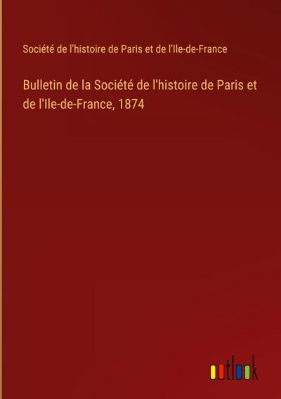 Bulletin de la Société de l’histoire de Paris et de l’Ile-de-France, 1874